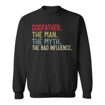 Godfather The Man The Myth The Bad Influence Grandpa Sweatshirt - Seseable