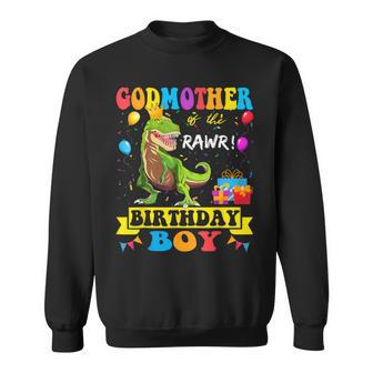 Godmother Of The Birthday Boy T-Rex Rawr Dinosaur Birthday Sweatshirt - Monsterry DE