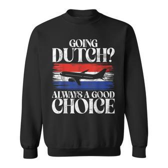Going Dutch Always A Good Choice Dutch Sweatshirt | Mazezy