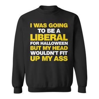 I Was Going To Be A Liberal But Anti-Liberal Sweatshirt - Monsterry DE