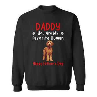 Golden Doodle Daddy You Are My Favorite Human Father's Day Sweatshirt - Thegiftio UK