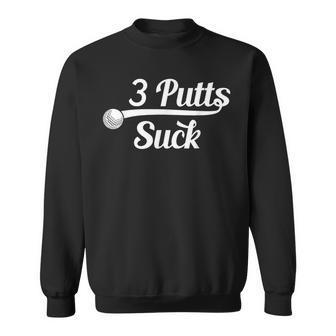 Golf Putter Golfing Loser 3 Putts Suck Golf Ball Men Sweatshirt - Monsterry AU