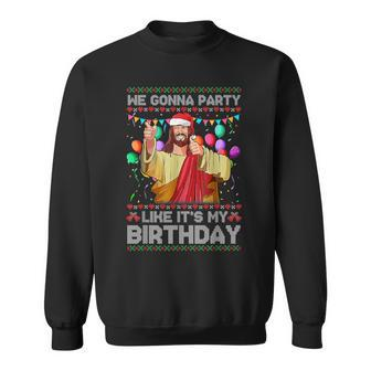 We Gonna Party Like It's My Birthday Ugly Christmas Sweater Sweatshirt | Mazezy