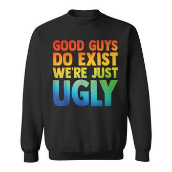 Good Guys Do Exist We're Just Ugly Vinatge Fathers Day Sweatshirt - Seseable