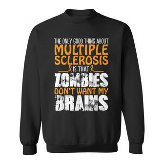 The Only Good Thing About Multiple Sclerosis Zombies Sweatshirt - Seseable
