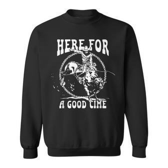 Here For A Good Time Country Western Cowboy Vintage Sweatshirt - Thegiftio UK