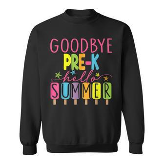 Goodbye Pre-K Hello Summer Last Day Of School Graduation Sweatshirt - Monsterry DE