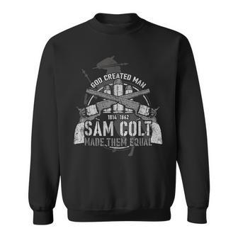 Gott Schuf Den Menschen Sam Colt Machte Sie Gleiche Sweatshirt - Geschenkecke