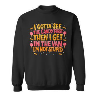 I Gotta See The Candy First I'm Not Stupid Creepy Adult Sweatshirt - Monsterry UK