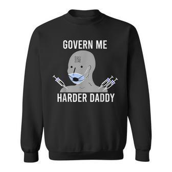 Govern Me Harder Daddy Meme Sweatshirt | Seseable CA