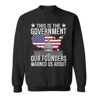 This Is The Government Our Founders Warned Us About Sweatshirt - Monsterry