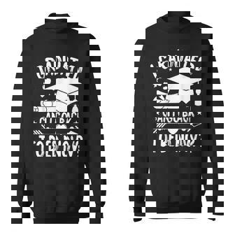 I Graduated Can I Go Back To Bed Now Last Day Of School Sweatshirt - Seseable