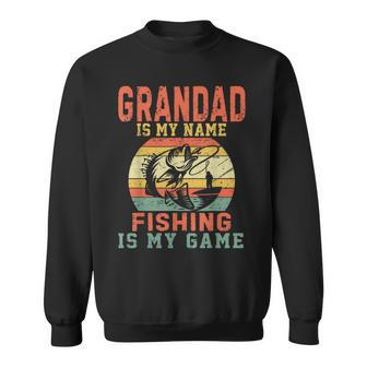 Grandad Is My Name Fishing Is My Game For Mens Sweatshirt - Seseable
