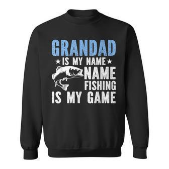 Grandad Is My Name Fishing Is My Game Sweatshirt - Seseable