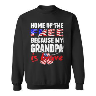 My Grandpa Is Brave Home Of The Free Proud Army Grandchild Sweatshirt - Monsterry