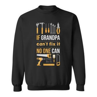 If Grandpa Can't Fix It Noe Can T Sweatshirt | Mazezy