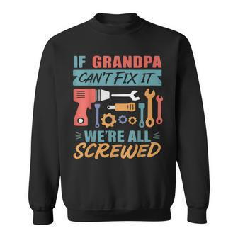 If Grandpa Can't Fix It We're All Screwed Father Day Papaw Sweatshirt - Thegiftio UK