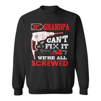 If Grandpa Can't Fix It We're All Screwed Father's Day Sweatshirt - Monsterry DE