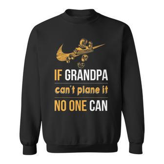 If Grandpa Can't Plane It Noe Can Sweatshirt | Mazezy
