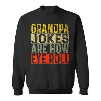 Grandpa Jokes Are How Eye Roll Grandpa Pun Joke Sweatshirt - Monsterry AU
