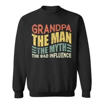 Grandpa Man Myth Bad Influence Fathers Day Sweatshirt - Thegiftio UK