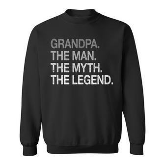 Grandpa The Man The Myth The Legend Father's Day Grandpa Sweatshirt - Seseable