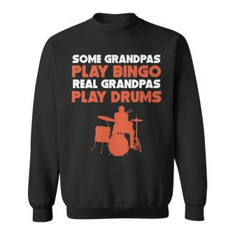 Some Grandpas Play Bingo Real Grandpas Play Drums Sweatshirt | Mazezy DE