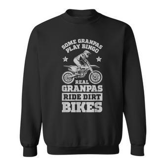 Some Grandpas Play Bingo Real Grandpas Ride Dirt Bikes Sweatshirt - Monsterry