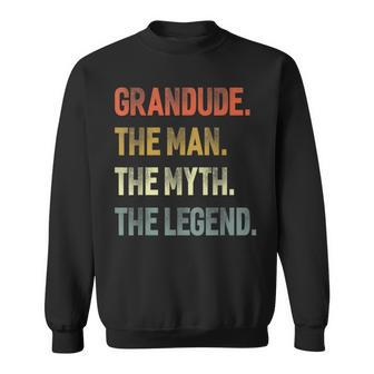 Grandude The Man The Myth The Legend Grandpa Father Day Sweatshirt - Monsterry