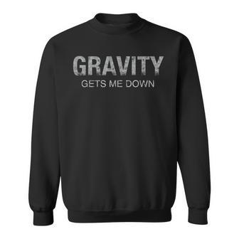 Gravity Gets Me Down Science Physics Vintage Space Pun Sweatshirt - Monsterry
