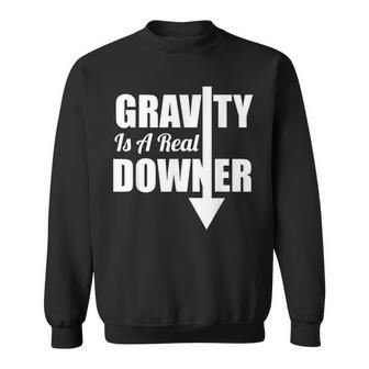 Gravity Is A Real Downer Gravity T Science Sweatshirt - Monsterry