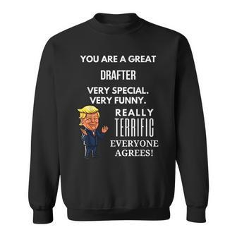 You Are A Great Drafter Trump Gag Sweatshirt - Monsterry UK