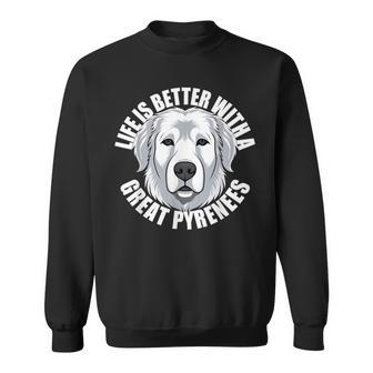 Great Pyrenees Life Is Better With An Great Pyrenees Dog Sweatshirt - Monsterry DE
