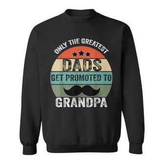 Greatest Dads Get Promoted To Grandpa Father's Day Sweatshirt - Thegiftio UK
