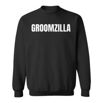 Groomzilla I Idea I Bachelor Party I Last Night Sweatshirt - Monsterry AU