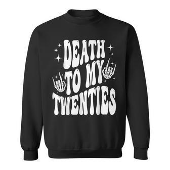 Groovy Death To My Twenties RIP 20S 30Th Birthday Skeleton Sweatshirt - Seseable
