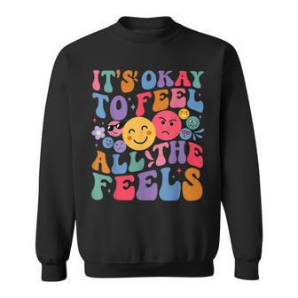Groovy It's Ok To Feel All The Feels Emotions Mental Health Sweatshirt | Mazezy
