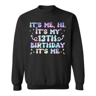 Groovy Tie Dye It's Me Hi It's My 13Th Birthday It's Me Sweatshirt | Mazezy