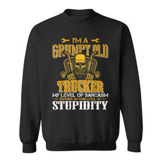 Im A Grumpy Old Trucker My Level Of Sarcasm Depends On Your Sweatshirt - Thegiftio UK