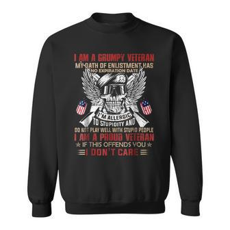 I Am A Grumpy Veteran I Am A Proud Veteran Sweatshirt - Monsterry