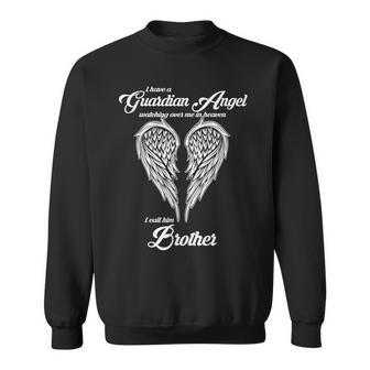 I Have A Guardian Angel In Heaven I Call Him Brother Sweatshirt - Monsterry UK