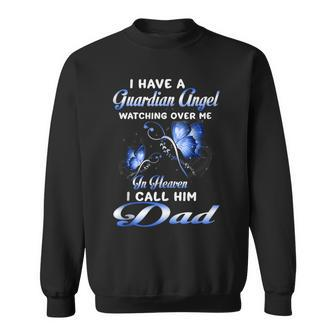 I Have A Guardian Angel Watching Over Me In Heaven Dad Sweatshirt - Monsterry