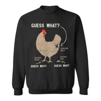 Guess What Chicken Butt Guess Why Chicken Thigh Who Poo Sweatshirt | Mazezy