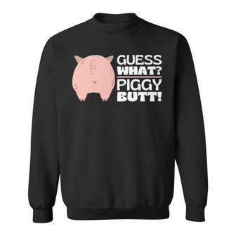 Guess What Piggy Butt Booty Shaking Pig Butts Pork Sweatshirt | Mazezy