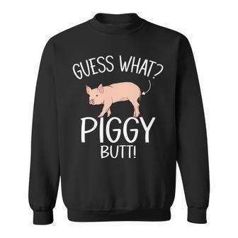 Guess What Piggy Butt Pig Swine Hog Sweatshirt | Mazezy
