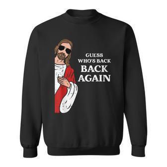 Guess Who's Back Back Again Easter Day Jesus Christian Sweatshirt - Monsterry CA