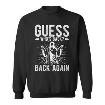 Guess Who's Back Back Again Easter Jesus Sweatshirt - Seseable