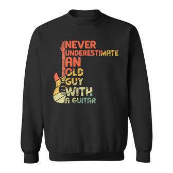 Guitar Lover Never Underestimate An Old Man With A Guitar Sweatshirt - Monsterry