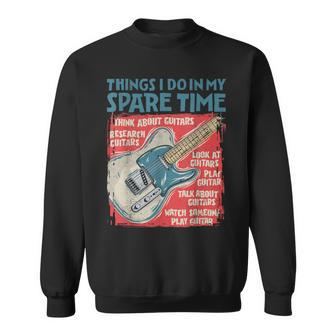 Guitar Things I Do In My Spare Time Electric Guitarist Sweatshirt | Mazezy