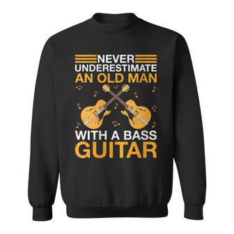 Guitarist Never Underestimate An Old Man With A Bass Guitar Sweatshirt - Monsterry